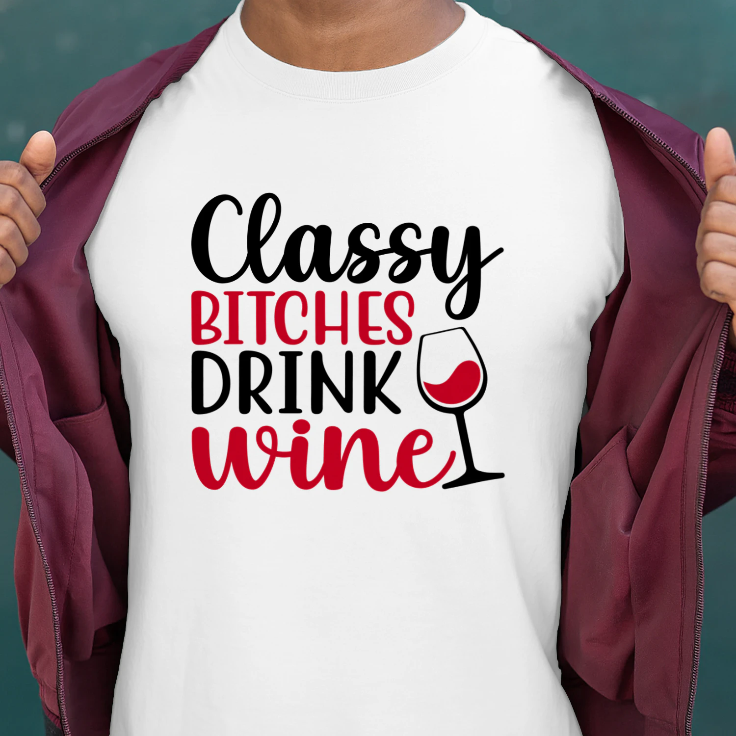 Classy Bitches Drink Wine