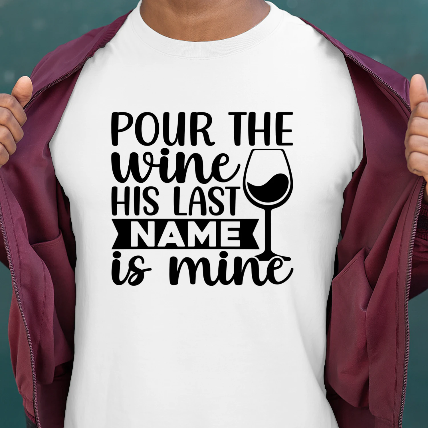Pour the Wine His Last Name is Mine