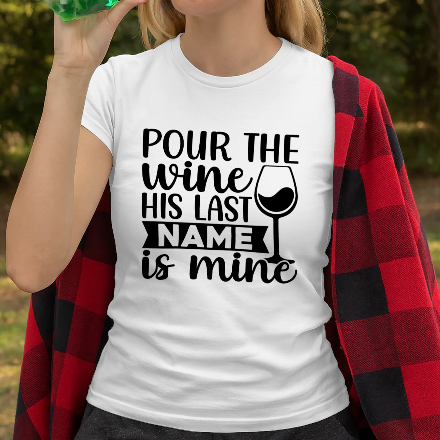 Pour the Wine His Last Name is Mine
