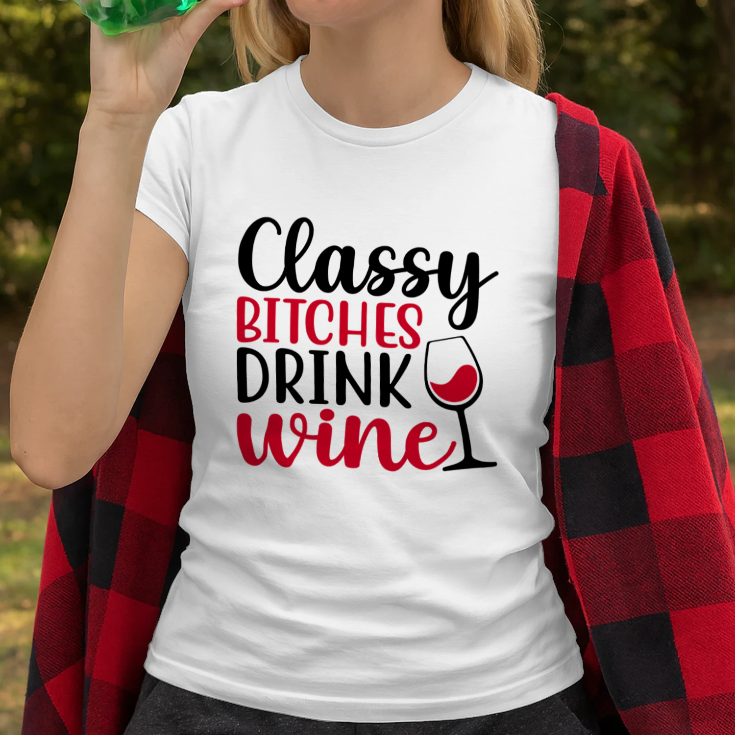 Classy Bitches Drink Wine
