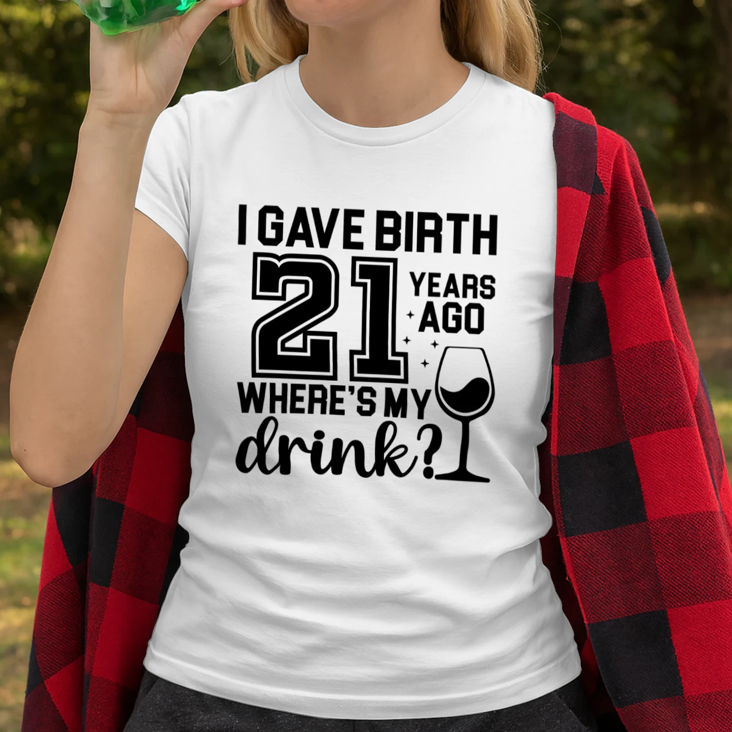 I Gave Birth 21 Years Ago Wheres my Drink