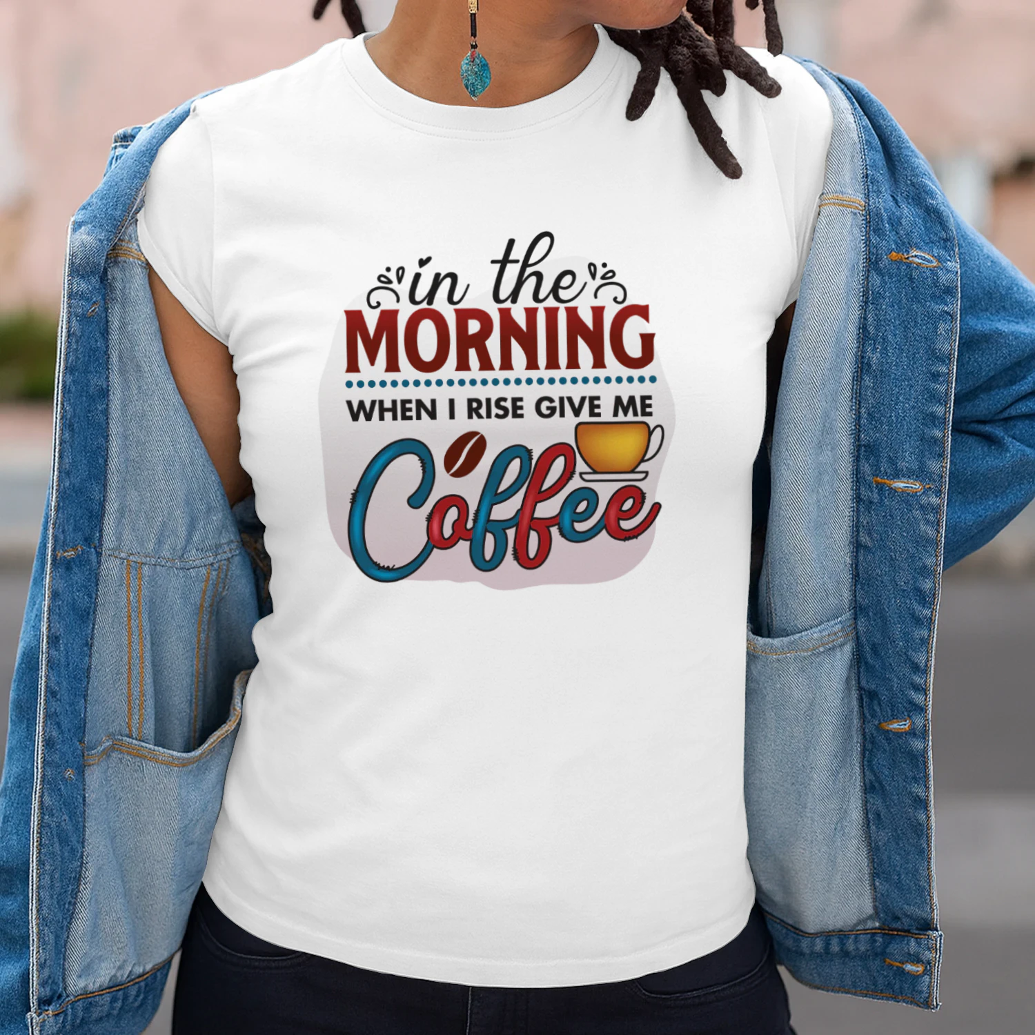 In The Morning When I Rise Give ME Coffee