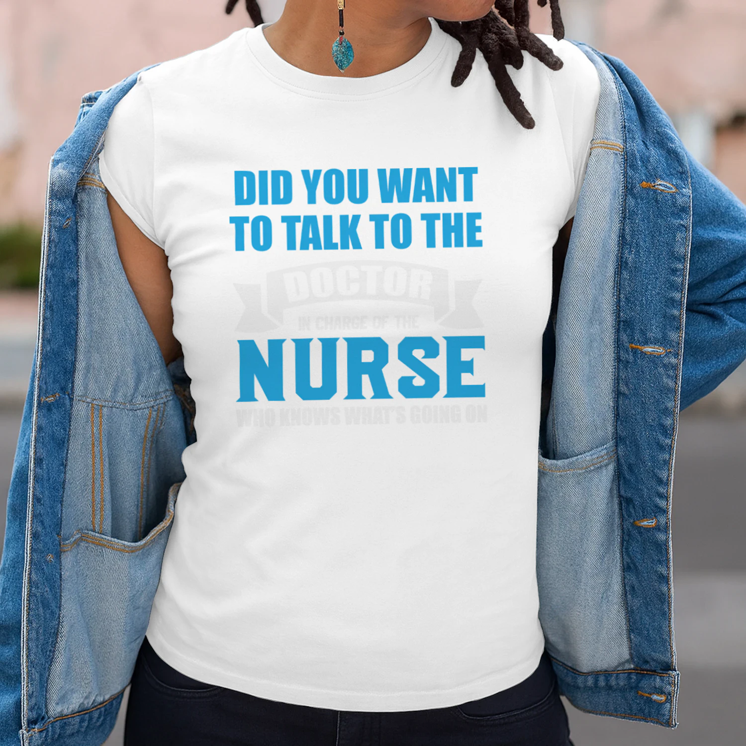 DID YOU Want TO Talk TO THE Doctor IN Charge