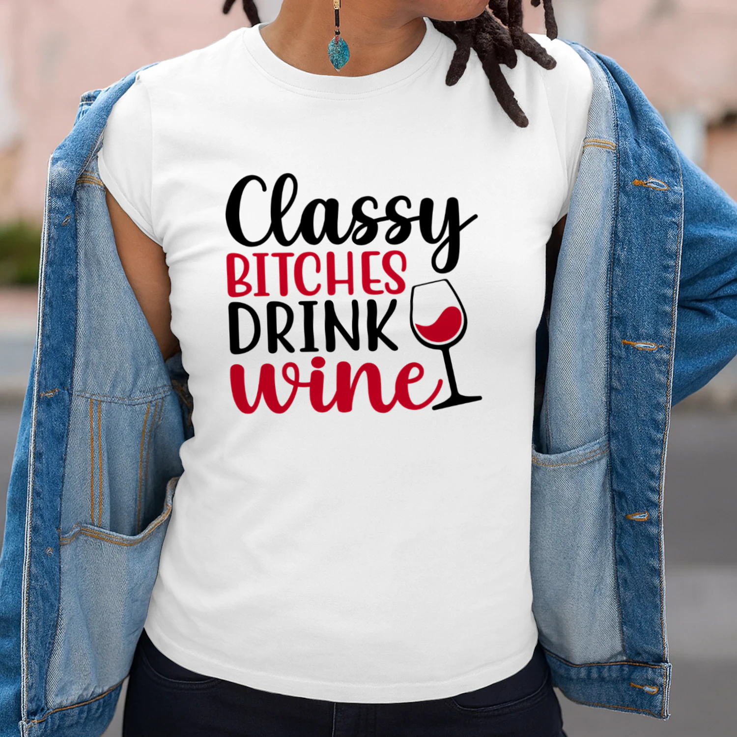 Classy Bitches Drink Wine