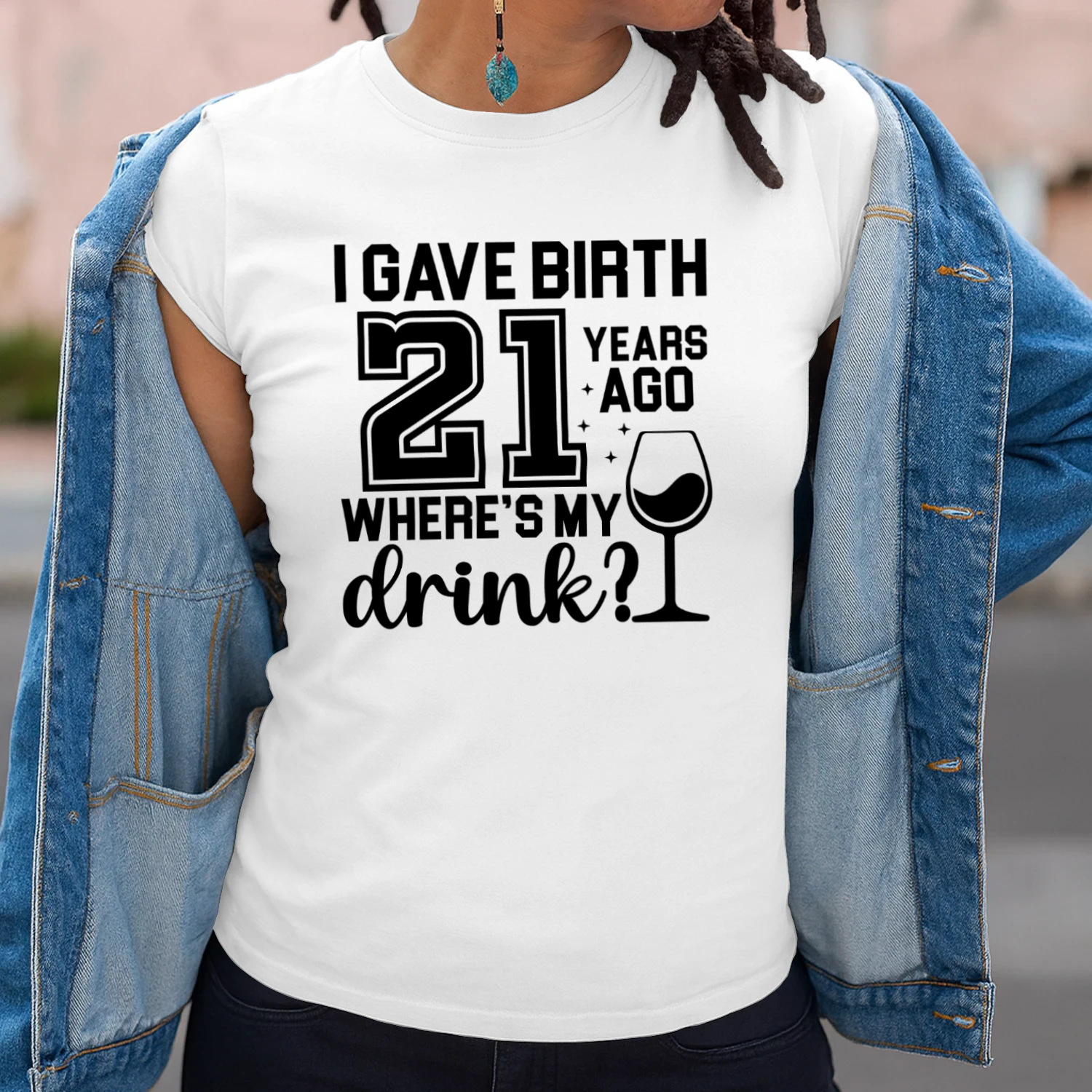 I Gave Birth 21 Years Ago Wheres my Drink