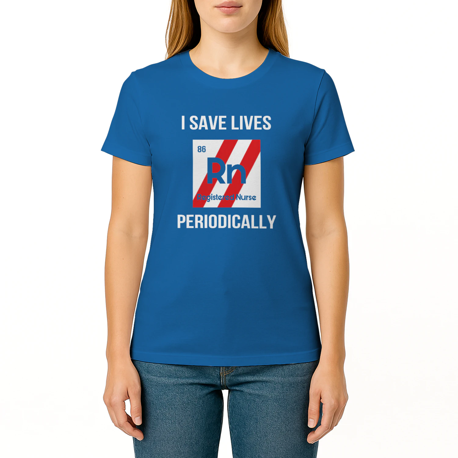 I Save Lives Rn Registered Nurse Periodically