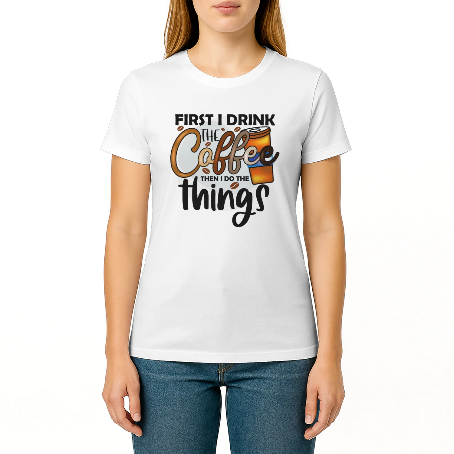First I Drink THE Coffee Then I DO THE Things
