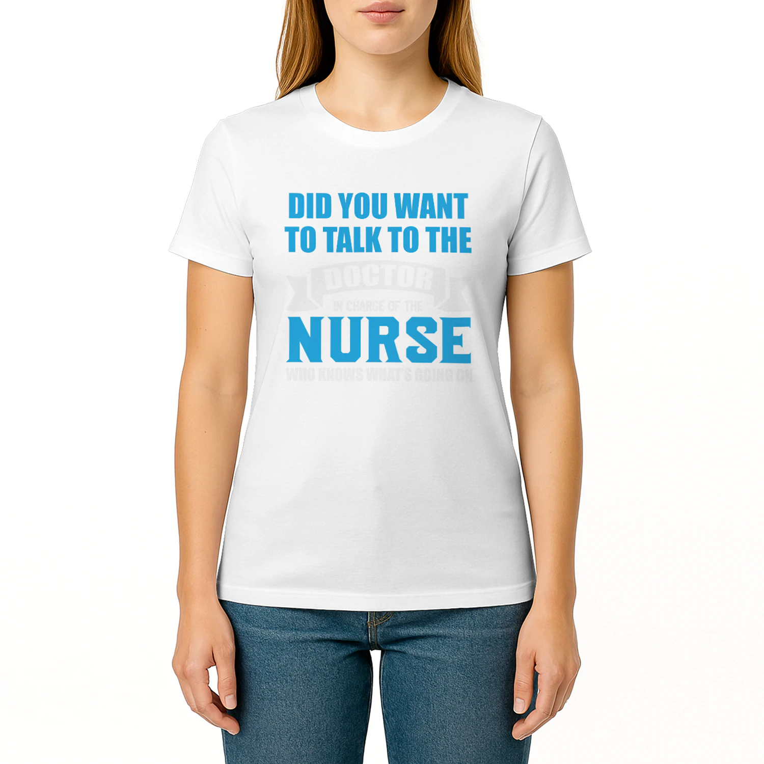 DID YOU Want TO Talk TO THE Doctor IN Charge