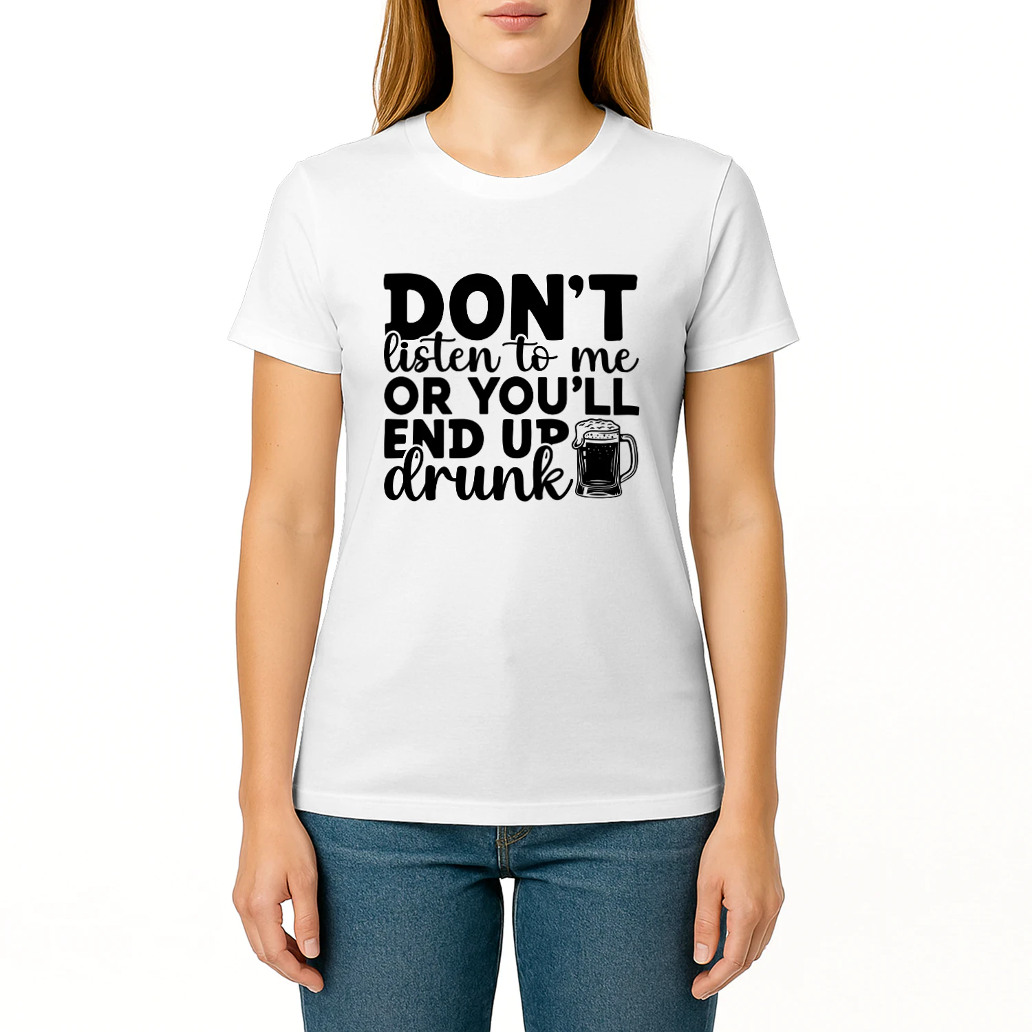 Dont Listen to Me or Youll End Up Drunk