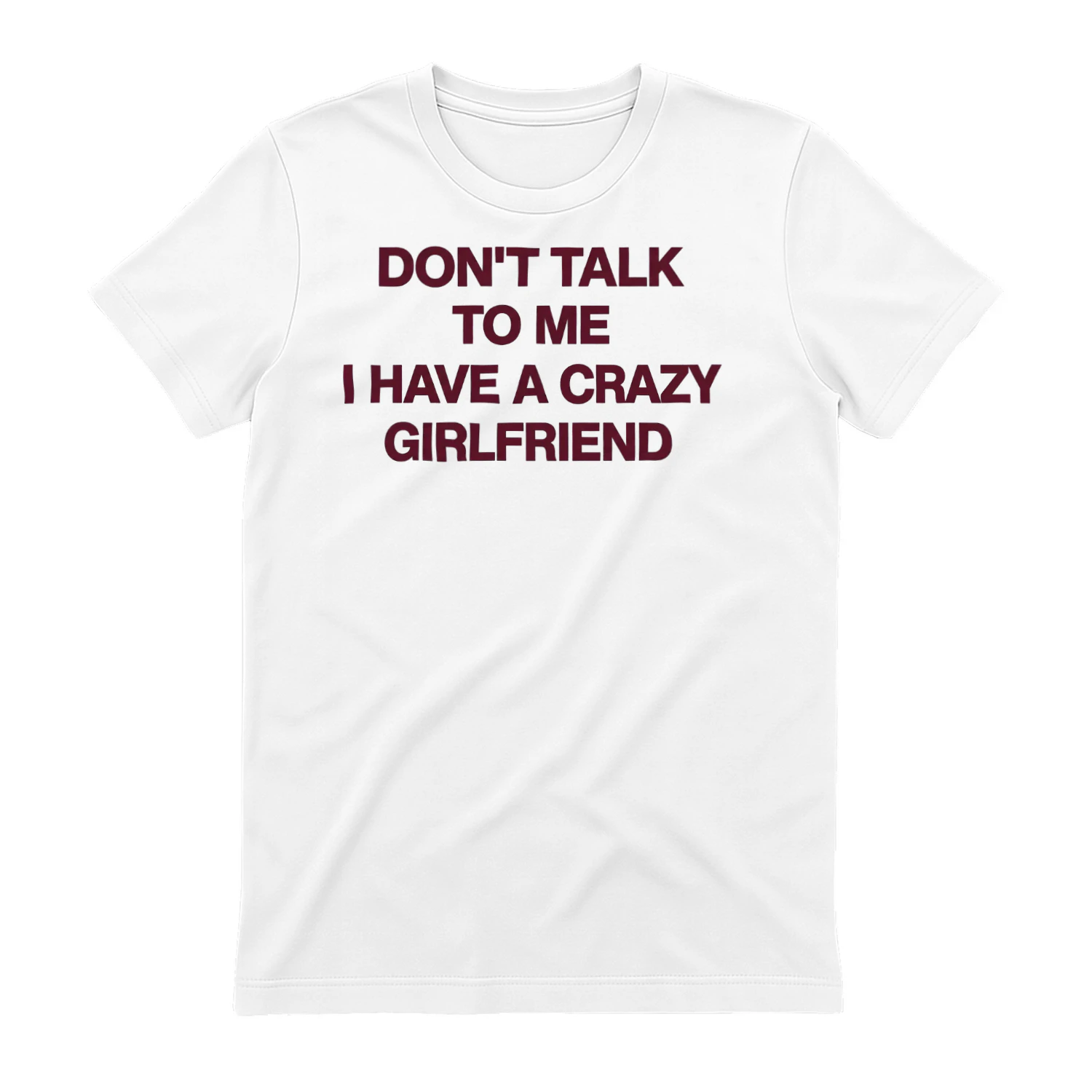 Don't Talk To Me I Have A Crazy Girlfriend