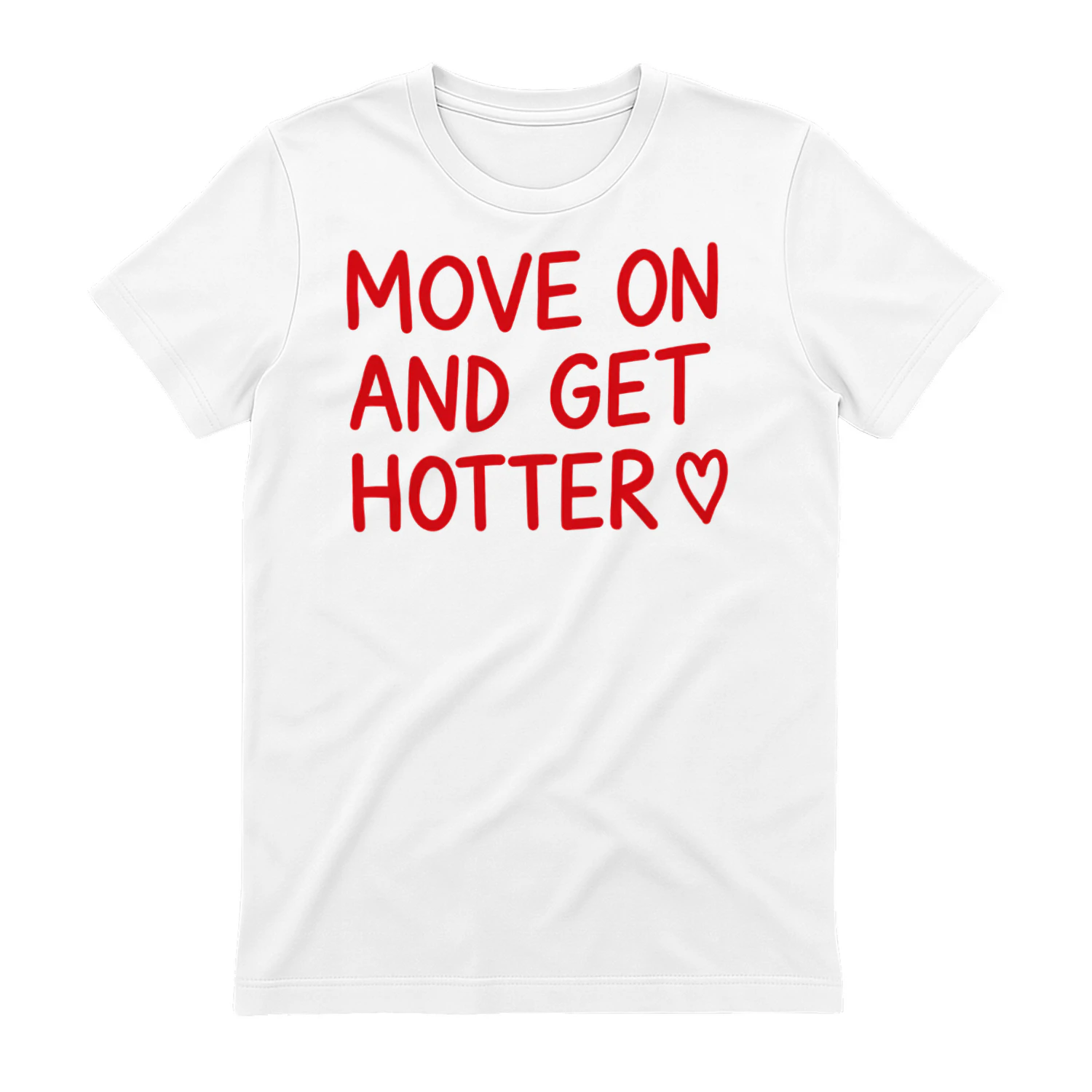 Move On And Get Hotter | Funny Breakup & Glow Up Graphic T-Shirt