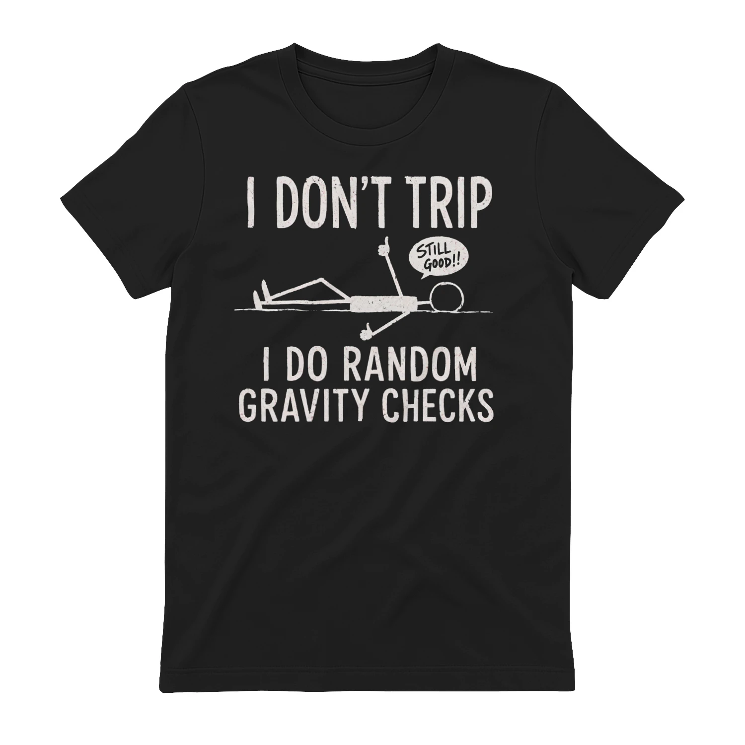 I Don't Trip I Do Random Gravity Checks Funny Stick Figure T-Shirt | Sarcastic Graphic Tee | Minimalist Humor Shirt