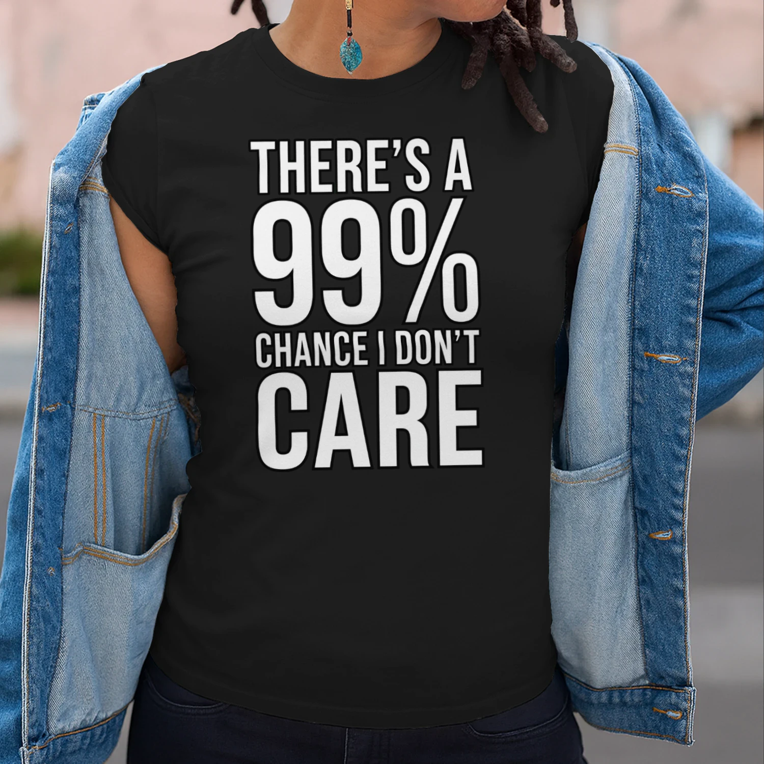 99% Chance I Don't Care Funny Sarcastic Graphic T-Shirt | Bold Typography Humor Tee