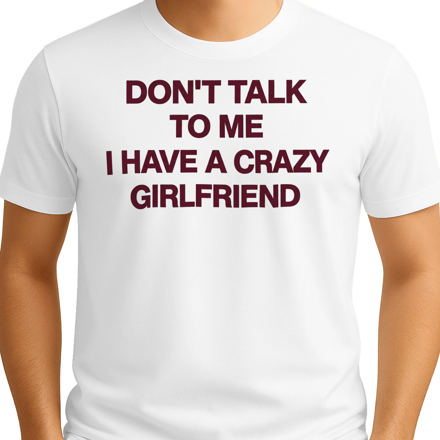 Don't Talk To Me I Have A Crazy Girlfriend