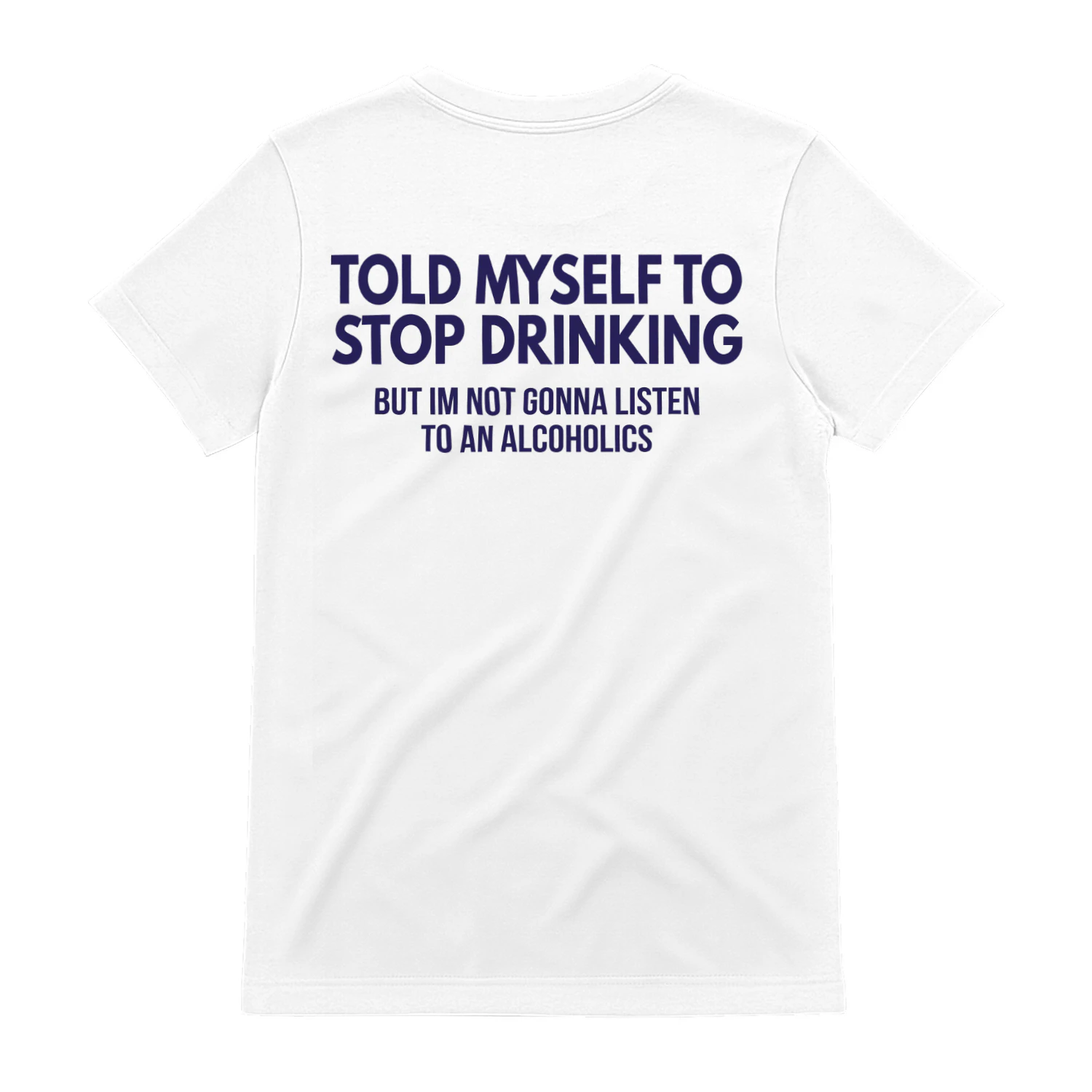 told myself to stop drinking but im not gonna listen to alcoholics