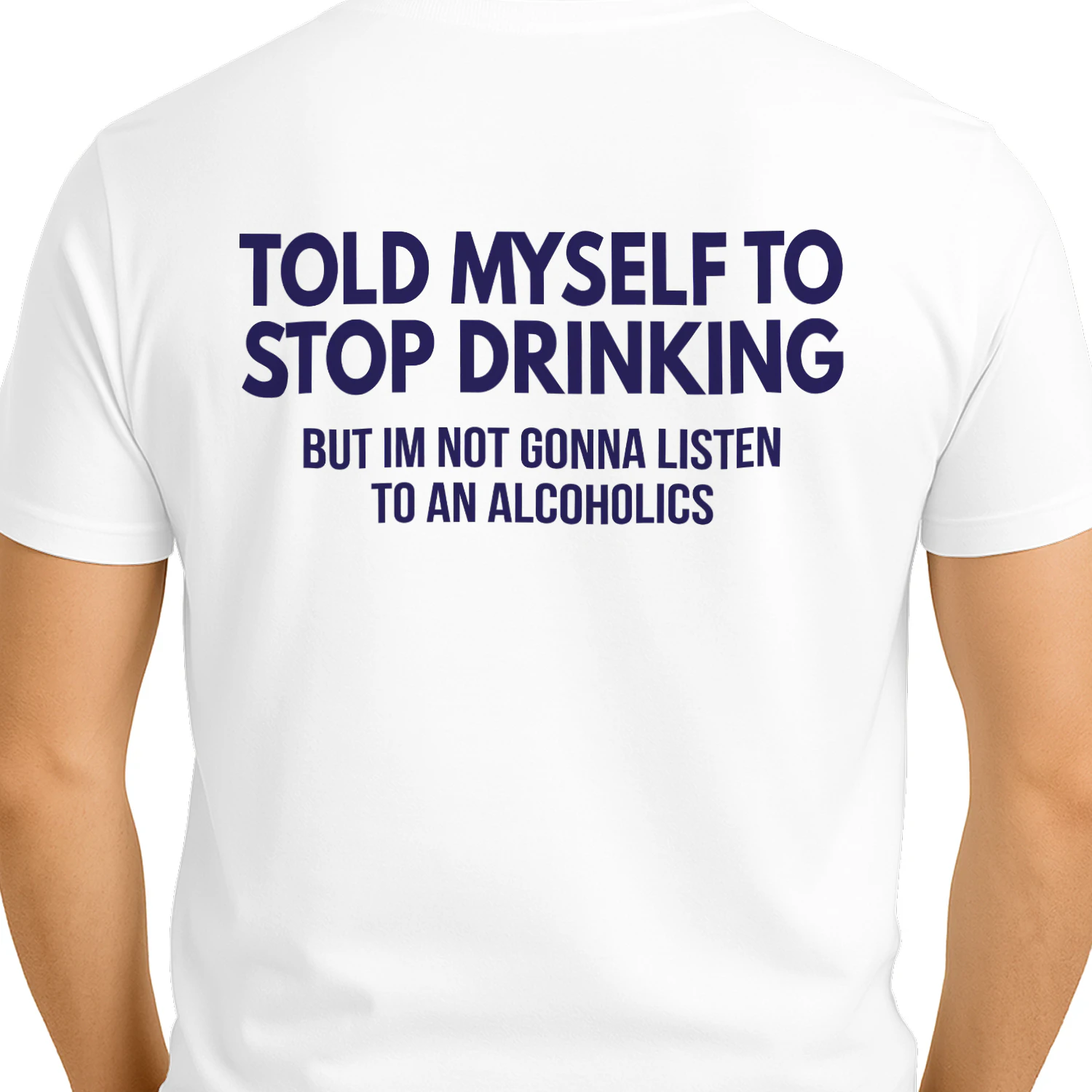told myself to stop drinking but im not gonna listen to alcoholics