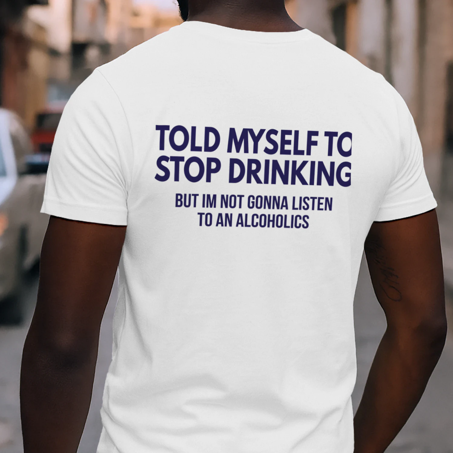 told myself to stop drinking but im not gonna listen to alcoholics