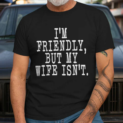 i'm friendly but my wife isnt