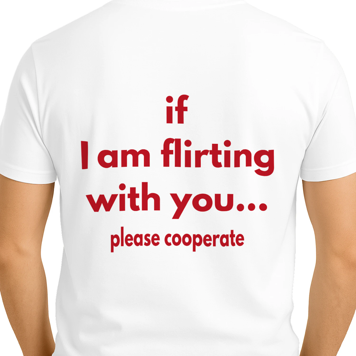 if i am flirting with you please cooperate t-shirt