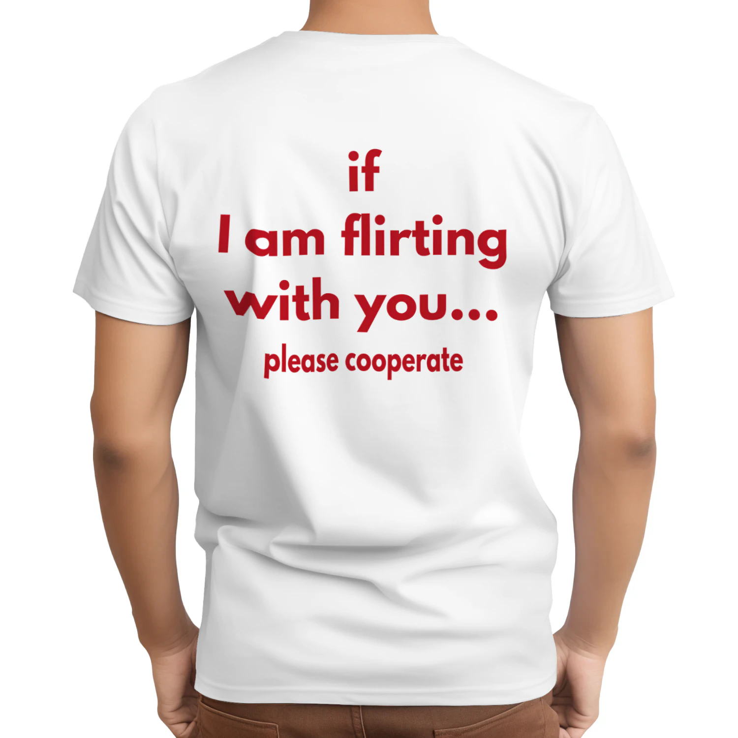 if i am flirting with you please cooperate t-shirt