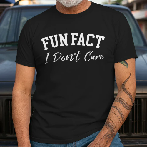 fun fact i dont care