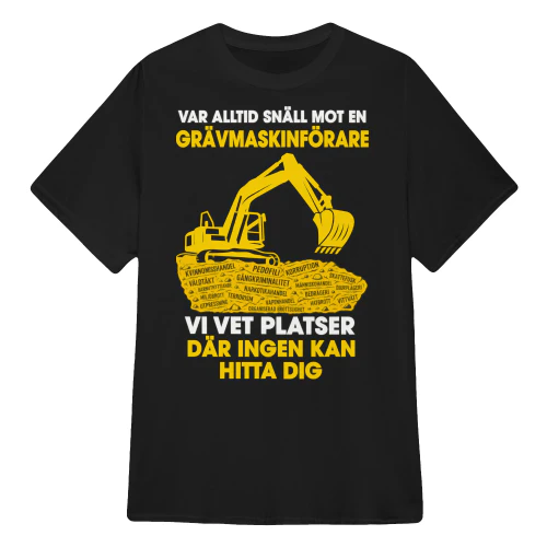 VAR ALLTID SNÄLL MOT EN GRÄVMASKINFÖRARE 