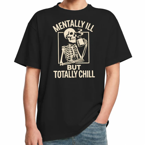 mentally ill but totally chill