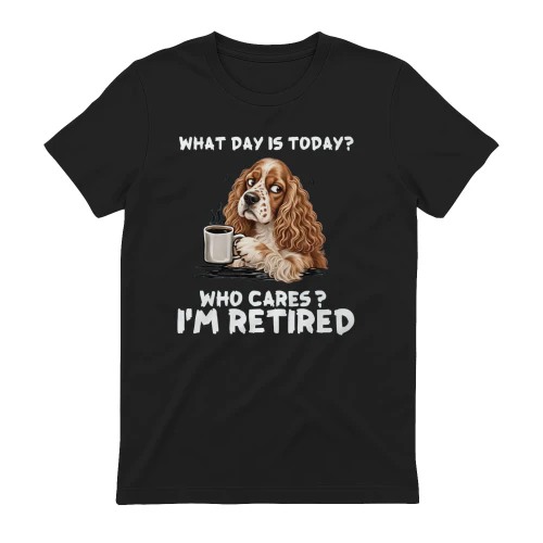Who Cares I'm Retired Cocker Spaniel