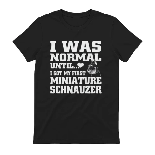 I Was Normal Until Schnauzer 