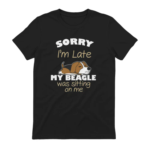 Sorry I'm Late My Beagle
