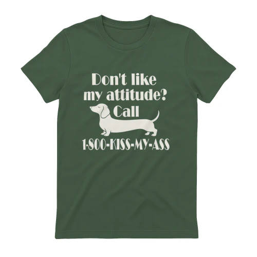 Don't Like My Attitude Dachshund