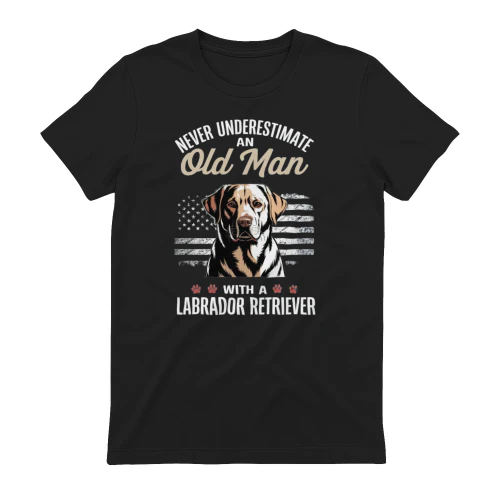 Never Underestimate An Old Man Labrador Retriever