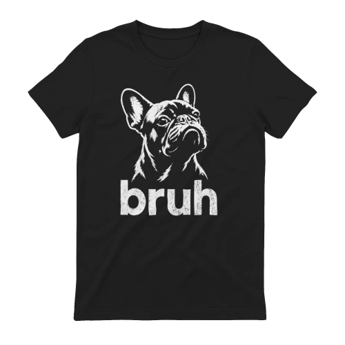 Bruh Funny French Bulldog 