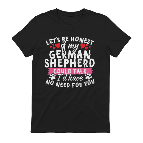 Let's Be Honest If My German Shepherd