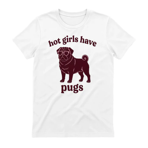 Hot Girls Have Pug