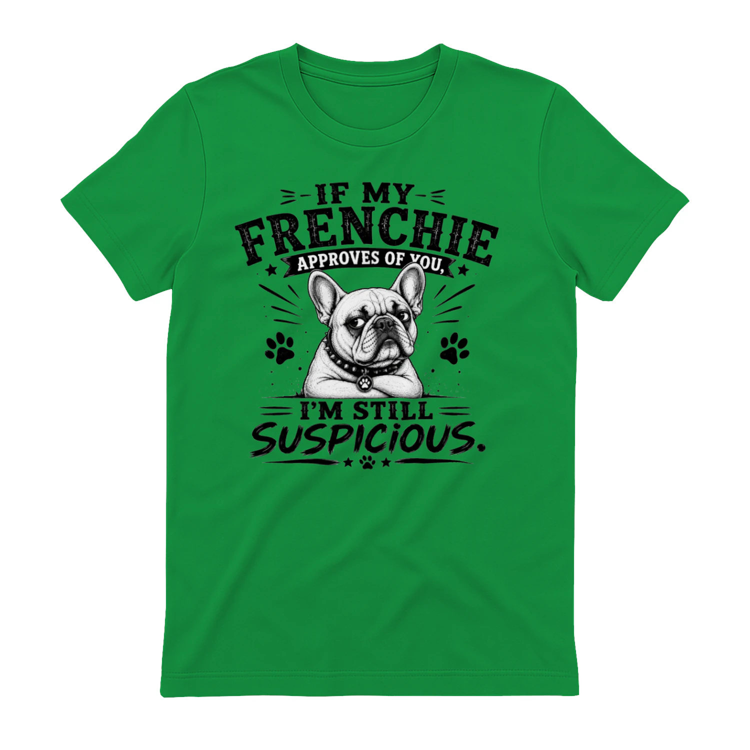 I'm Still Suspicious French Bulldog