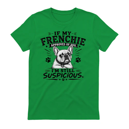 I'm Still Suspicious French Bulldog