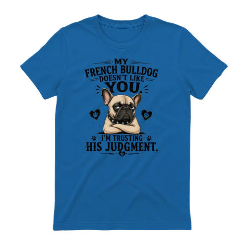 I'm Trusting His Judgment French Bulldog