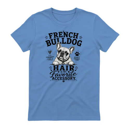Hair Is My Favourite Accessory French Bulldog