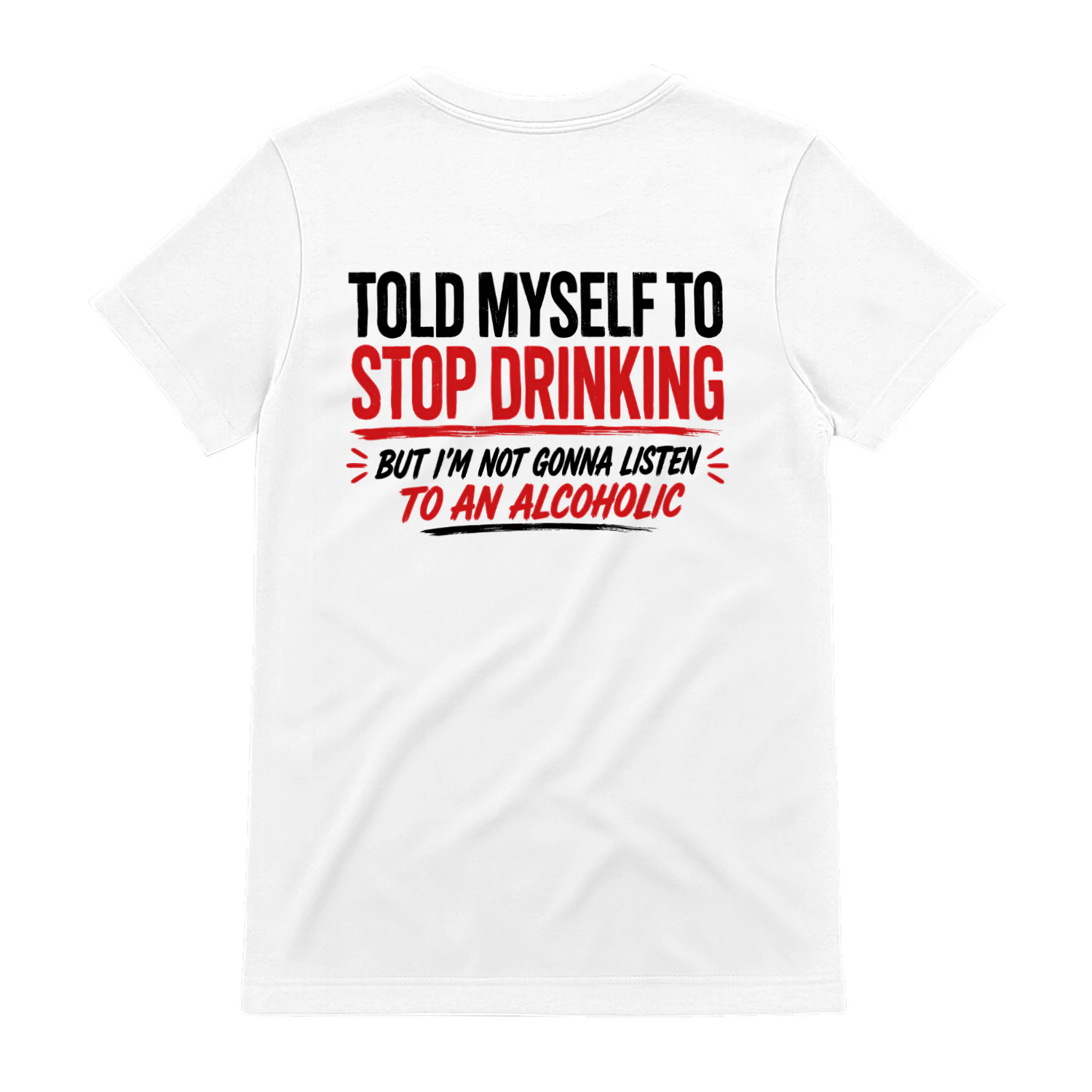 Told Myself to Stop Drinking Funny Alcohol Humor Design
