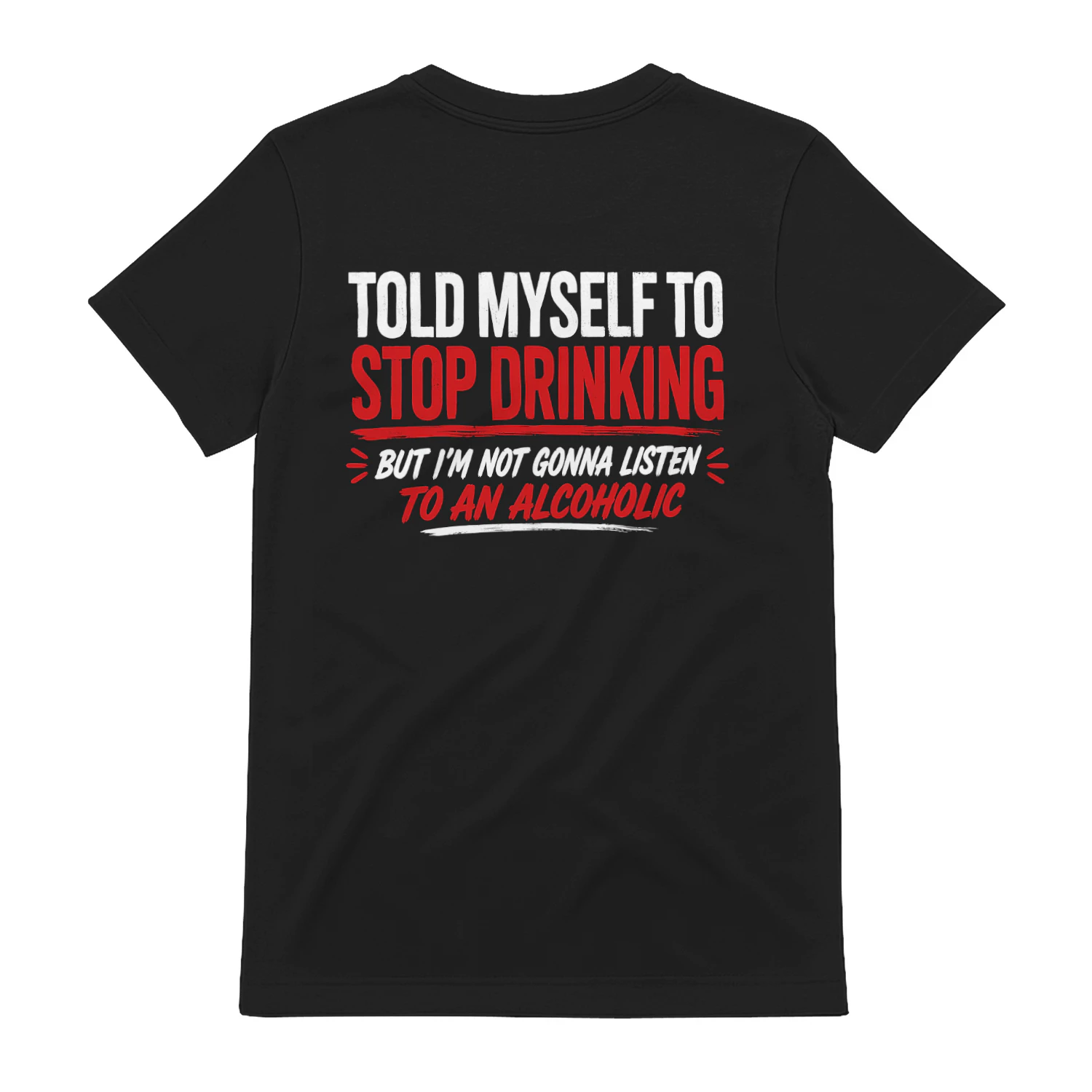 Told Myself to Stop Drinking Funny Alcohol Humor Design