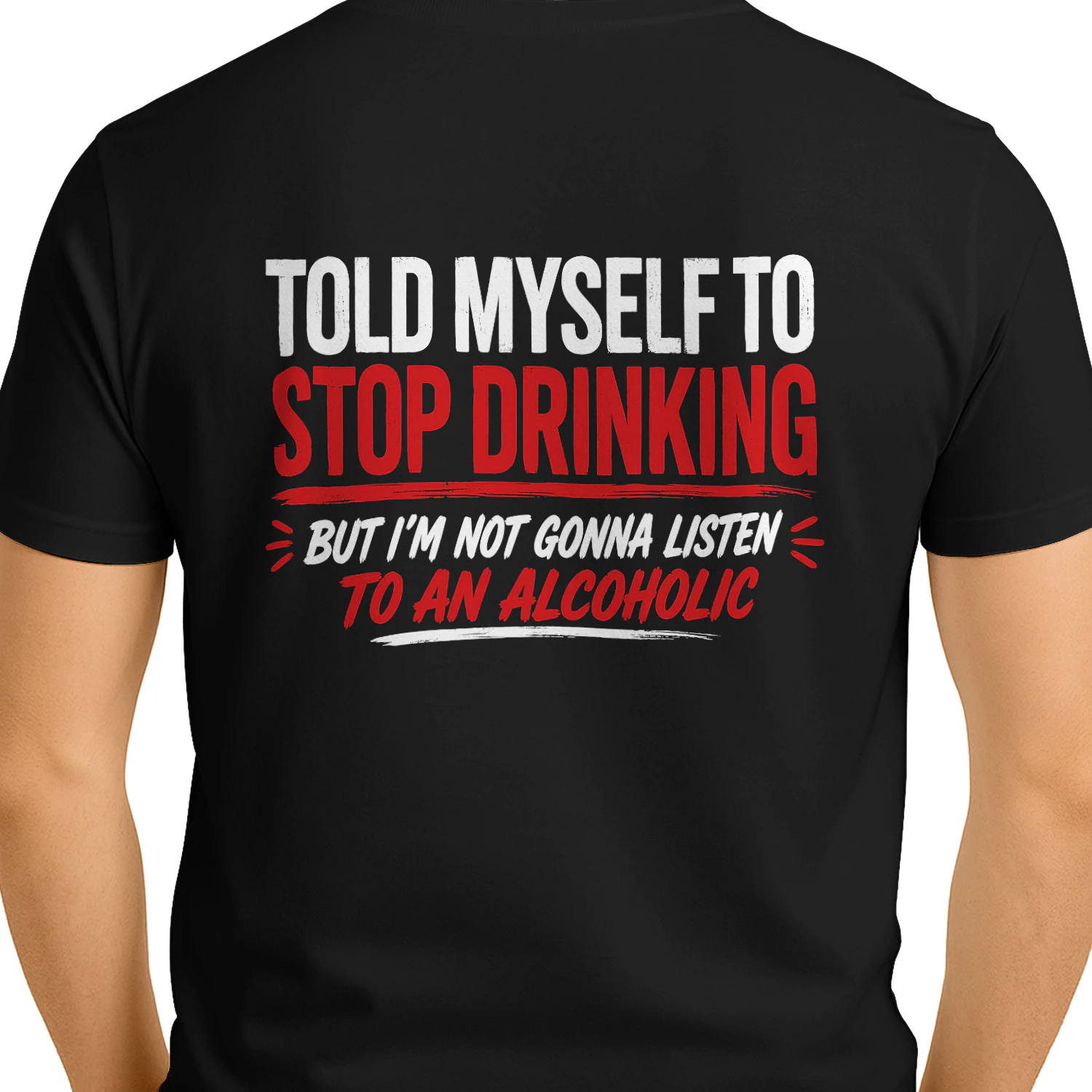 Told Myself to Stop Drinking Funny Alcohol Humor Design