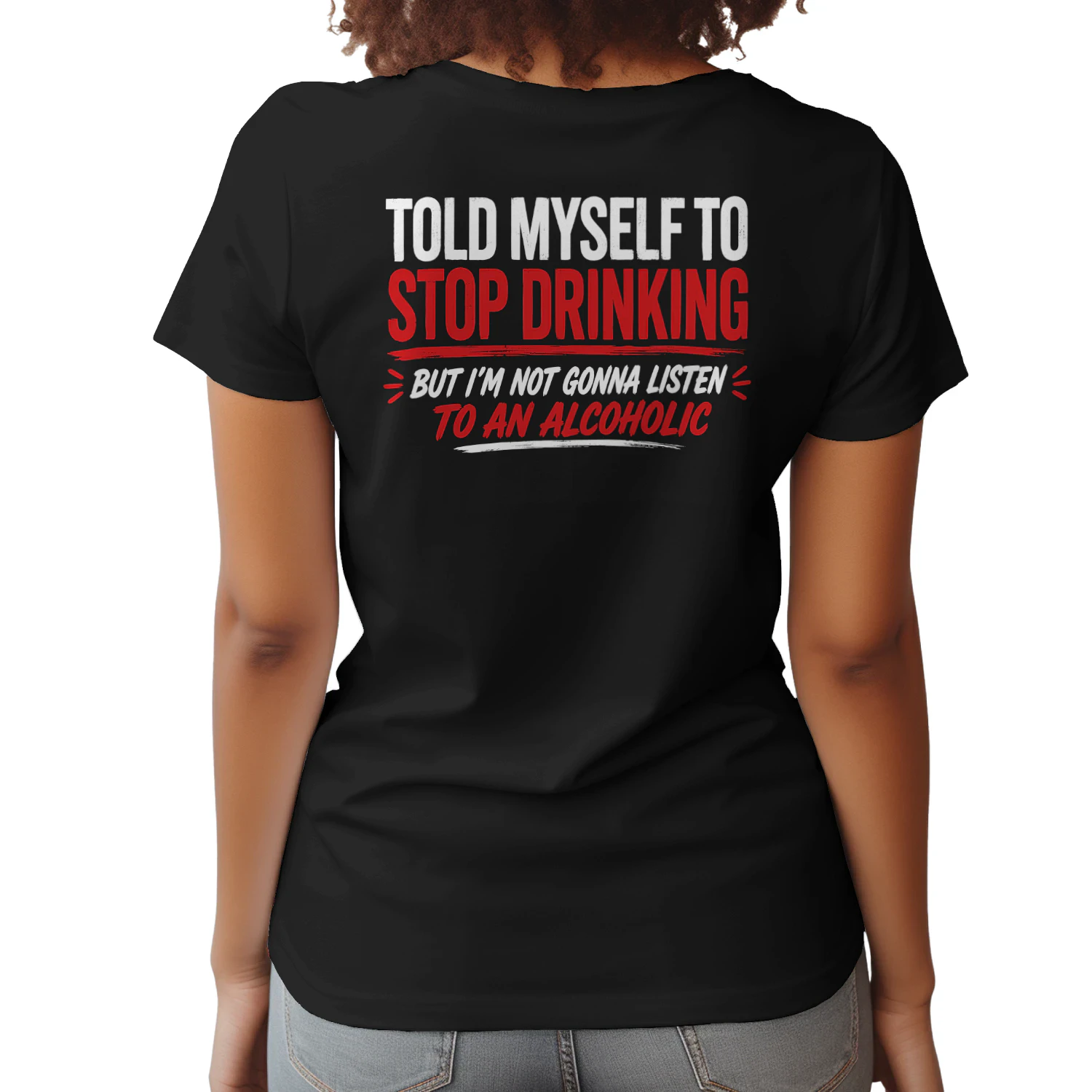 Told Myself to Stop Drinking Funny Alcohol Humor Design