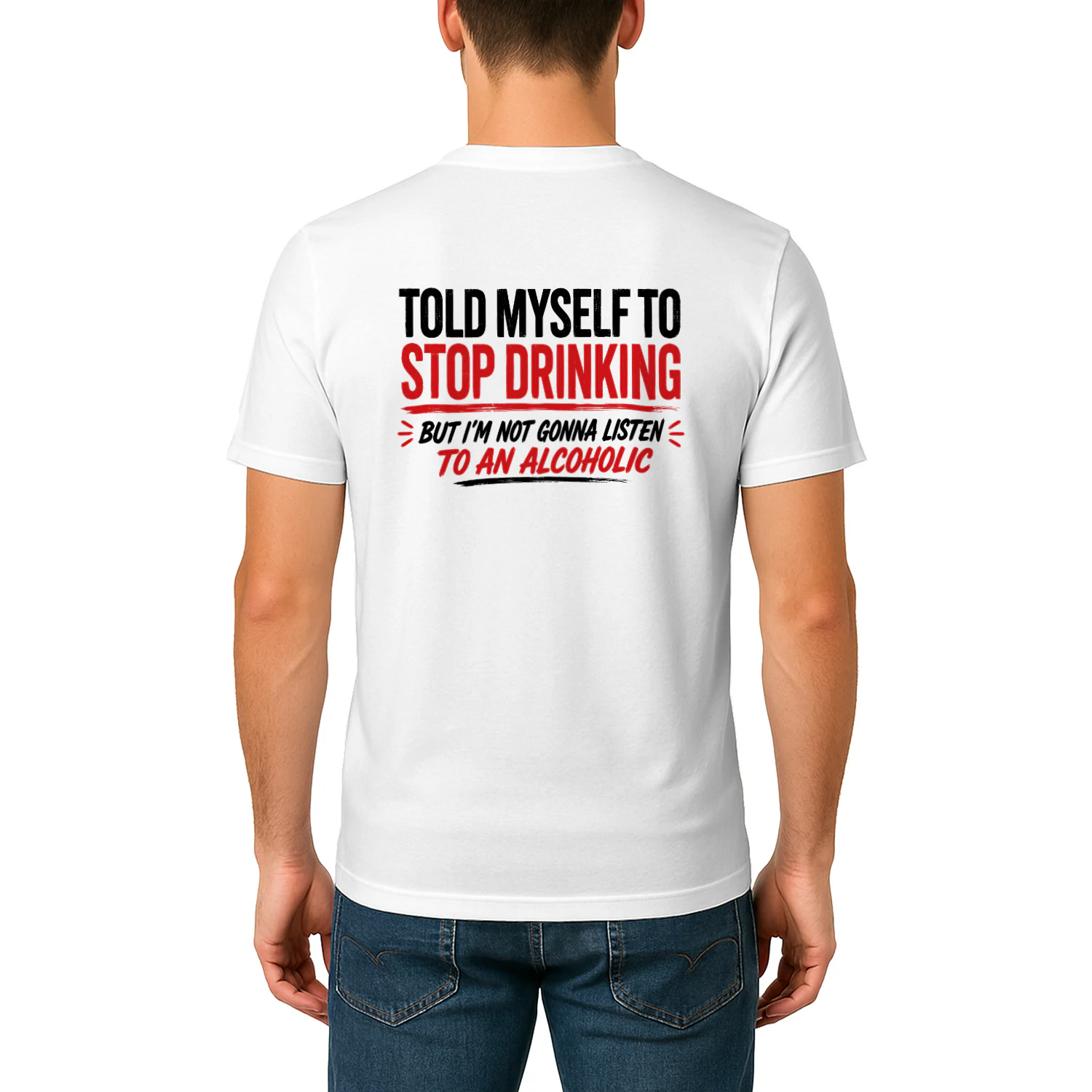 Told Myself to Stop Drinking Funny Alcohol Humor Design