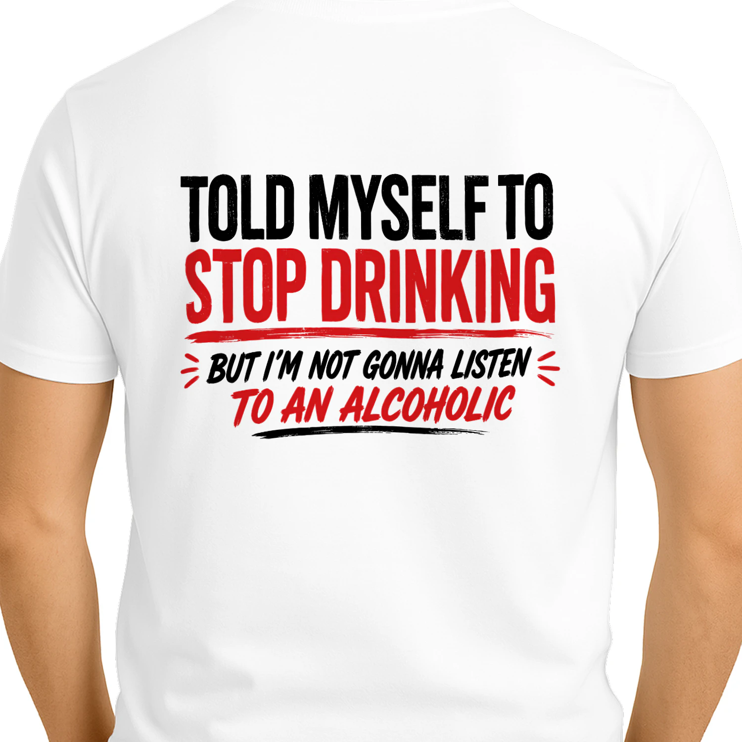 Told Myself to Stop Drinking Funny Alcohol Humor Design
