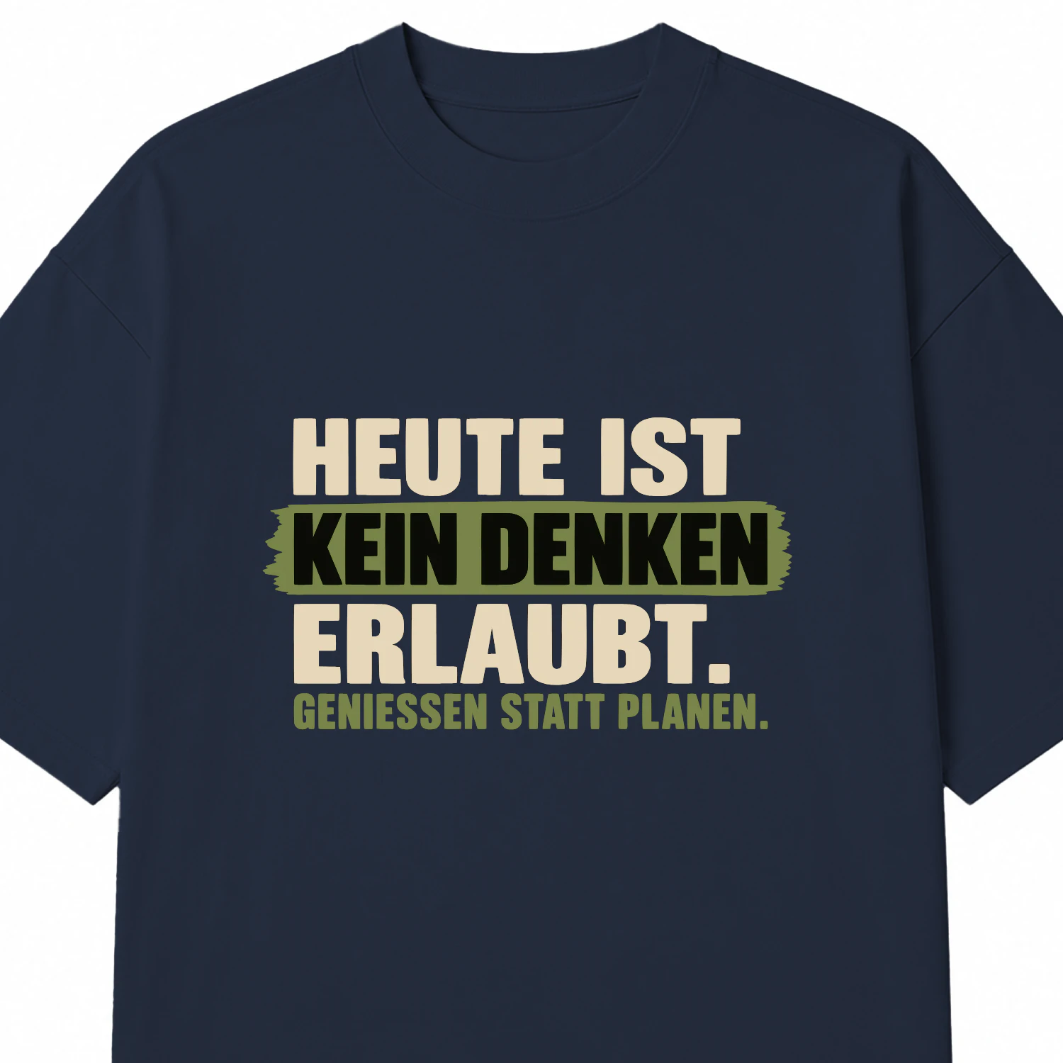 Heute ist kein Denken erlaubt – Genießen statt Planen