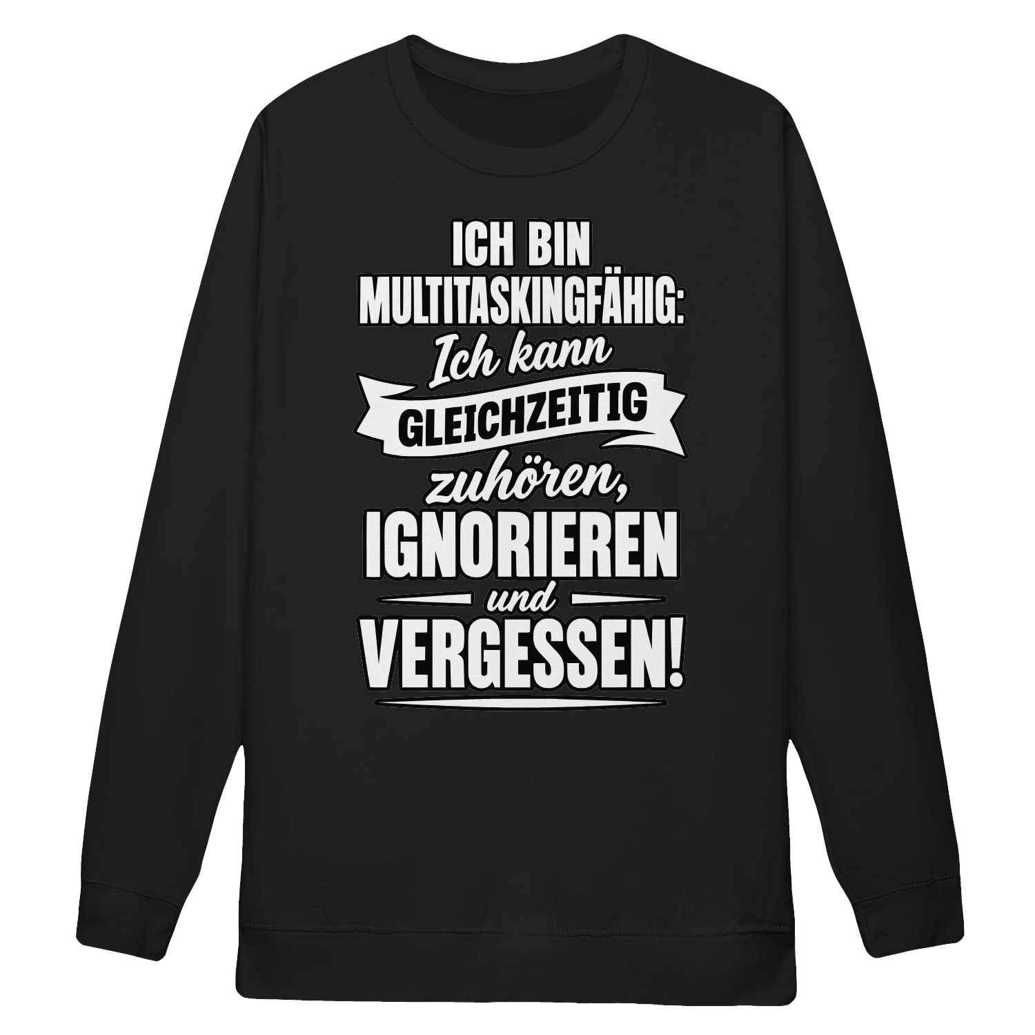Ich bin multitaskingfähig – Unisex Sweatshirt