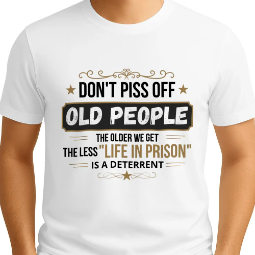dont piss off old People Vintage