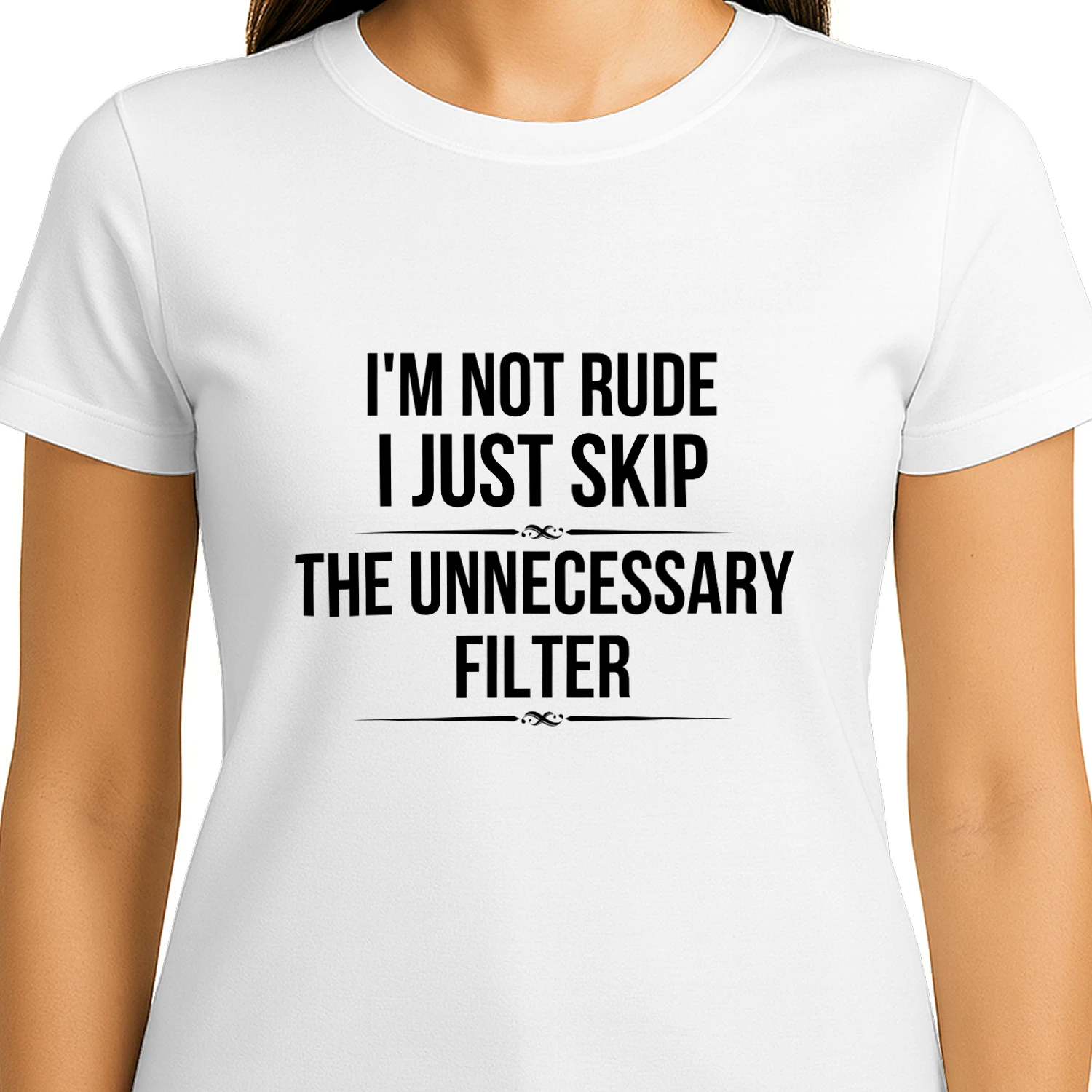I'm Not Rude I Just Skip The Unnecessary Filter Funny Sarcastic T-Shirt