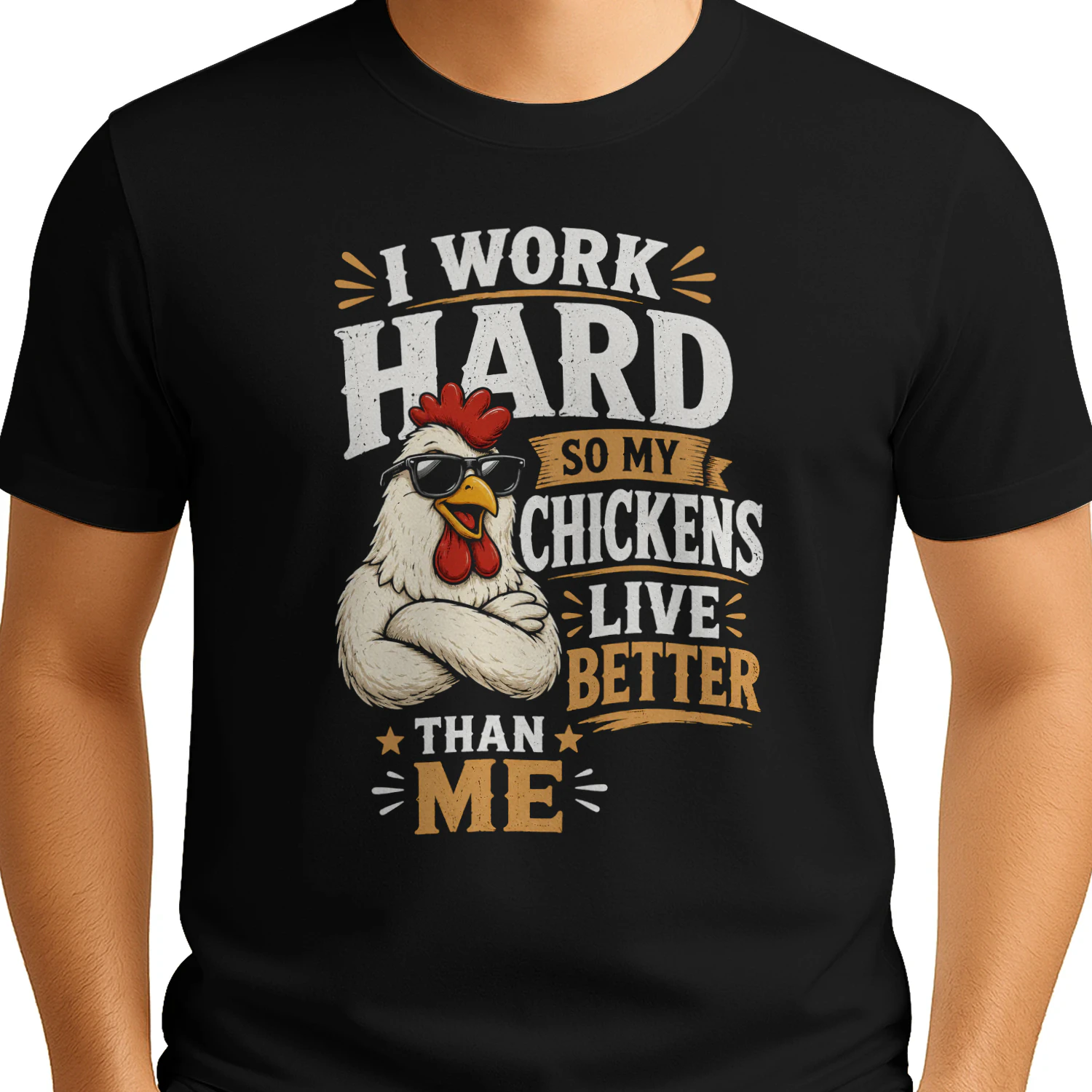 Work Hard So My Chickens Live Better Than Me Funny Chicken Farmer T-Shirt